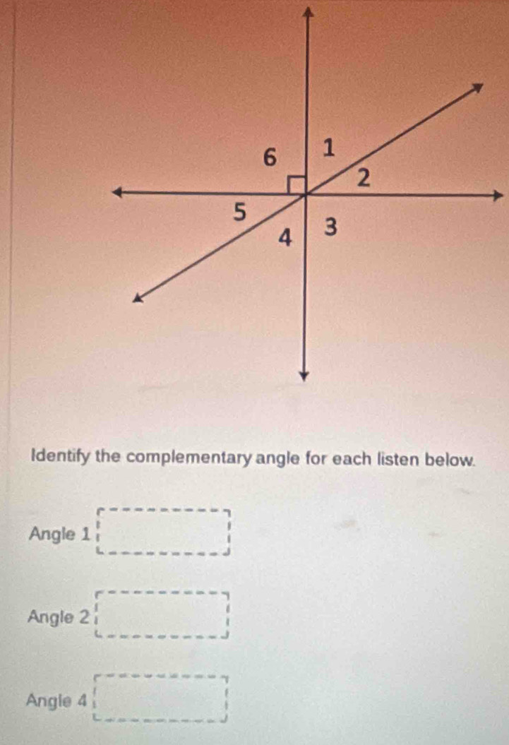 Identify the complementary angle for each listen below. 
Angle 1□
Angle 2□
Angle a □