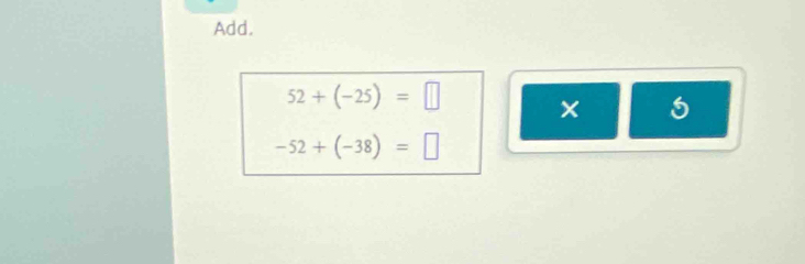 Add.
52+(-25)=□
-52+(-38)=□