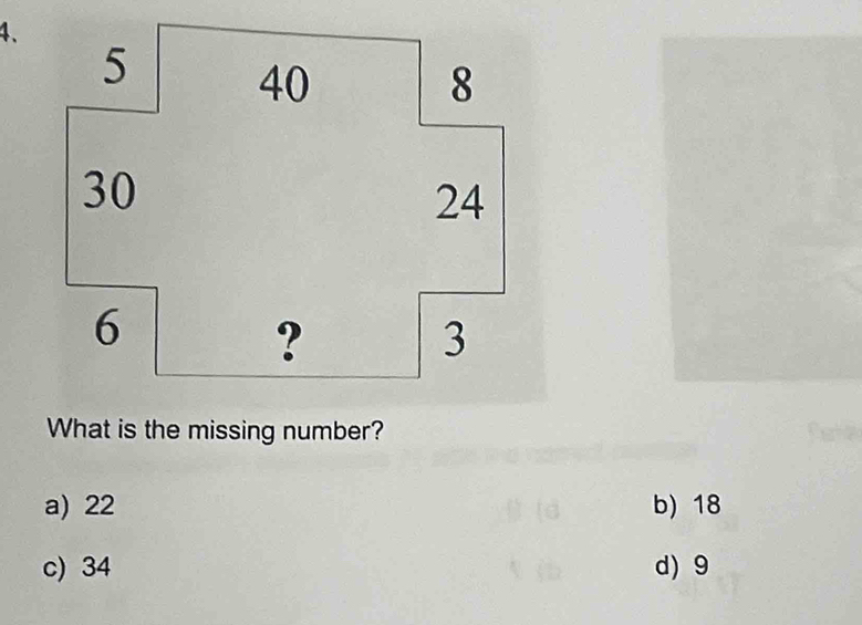 What is the missing number?
a) 22 b) 18
c) 34 d) 9