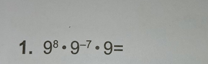 9^8· 9^(-7)· 9=