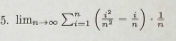 lim _nto ∈fty sumlimits _(i=1)^n( i^2/n^2 - i/n )·  1/n 