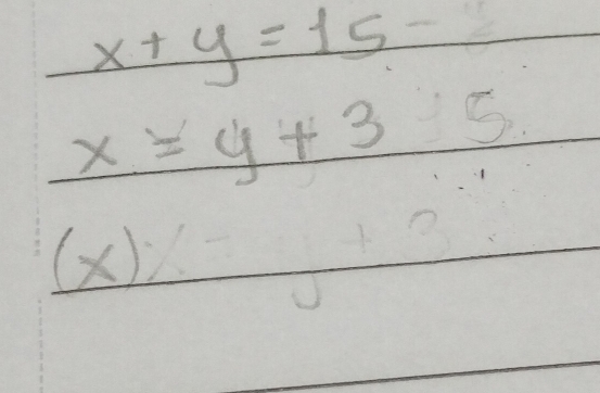 x+y=15
x=y+3· 5
(x)