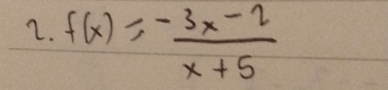 f(x)= (-3x-2)/x+5 