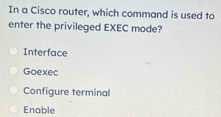 Solved: In a Cisco router, which command is used to enter the ...
