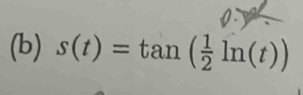 s(t)=tan ( 1/2 ln (t))