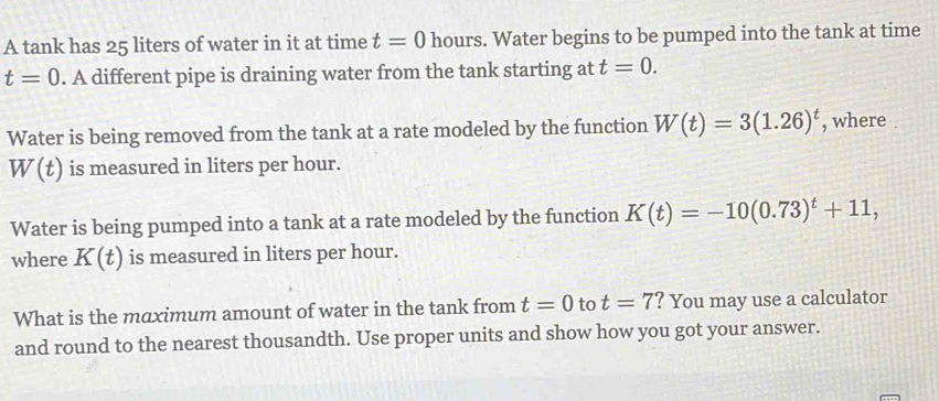 Solved: A tank has 25 liters of water in it at time t=0 hours. Water ...