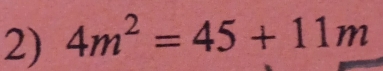 4m^2=45+11m