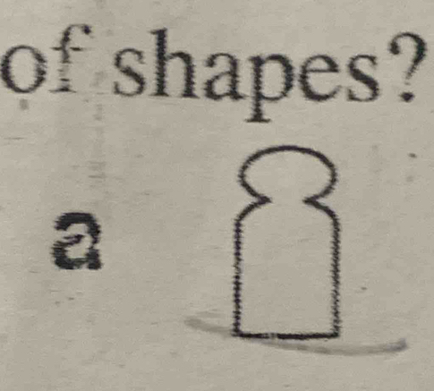 of shapes? 
a