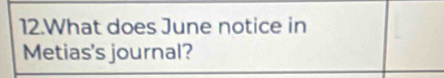 What does June notice in 
Metias's journal?