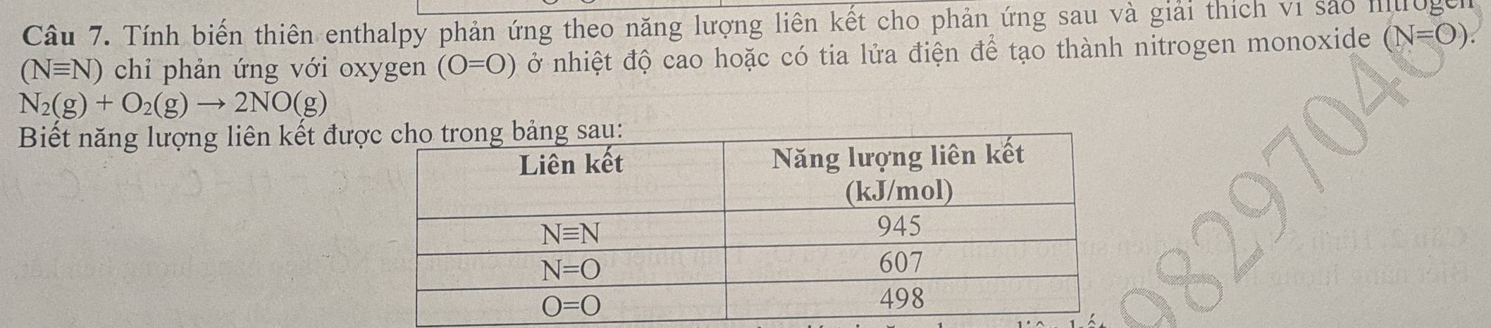 Tính biến thiên enthalpy phản ứng theo năng lượng liên kết cho phản ứng sau và giải thích vi sáo ho g
(Nequiv N) chi phản ứng với oxygen (O=O) ở nhiệt độ cao hoặc có tia lửa điện để tạo thành nitrogen monoxide (N=O).
N_2(g)+O_2(g)to 2NO(g)
Biết năng lượng liên kết đư