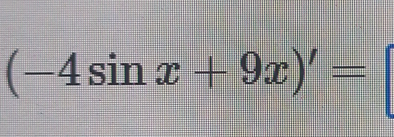 (-4sin x+9x)'=
1 
|