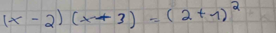 (x-2)(x+3)=(2+7)^2