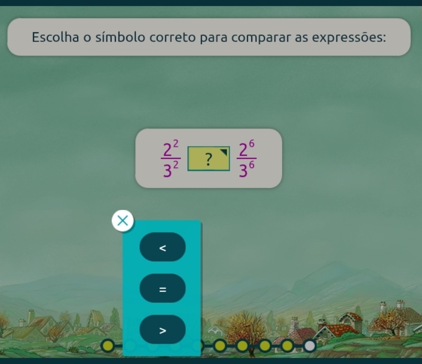 Escolha o símbolo correto para comparar as expressões:
 2^2/3^2  ∠ ?^neg   2^6/3^6 
^circ 

=