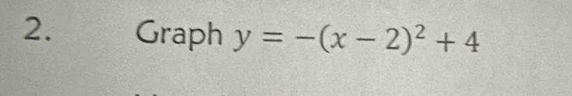 Graph y=-(x-2)^2+4