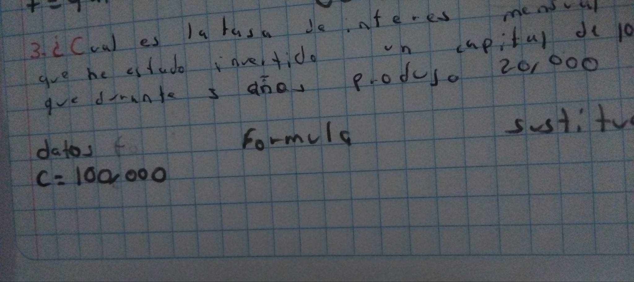 Resuelto:+= 3. cCca) es Ia hasa de interes mensvu goe he as tudo ...