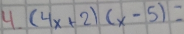 (4x+2)(x-5)=