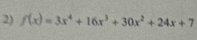 f(x)=3x^4+16x^3+30x^2+24x+7