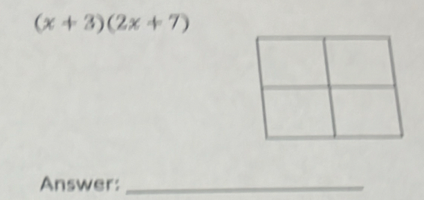 (x+3)(2x+7)
Answer:_