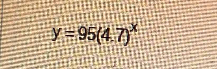 y=95(4.7)^x