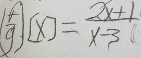 + 
g [x]= (2x+1)/x-3 