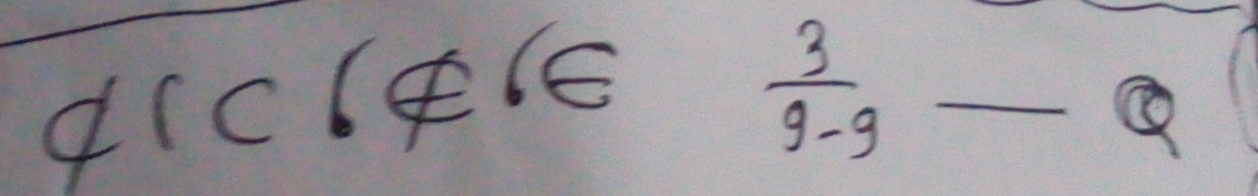 varnothing 1c6∉ 6 3/9-9 _ Q