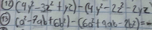 1 (4y^2-3z^2+yz)-(4y^2-2z^2-2yz)
(a^2-7ab+6b^2)-(6a^2+9ab-2b^2)=