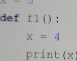 def fl():
x=4
print (x)