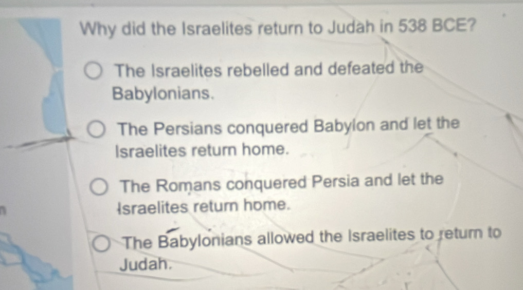 Solved: Why did the Israelites return to Judah in 538 BCE? The ...