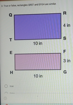 True or false, rectangles QRST and EFGH are similar.
true
falan