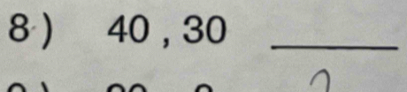 8 ) 40 , 30 _