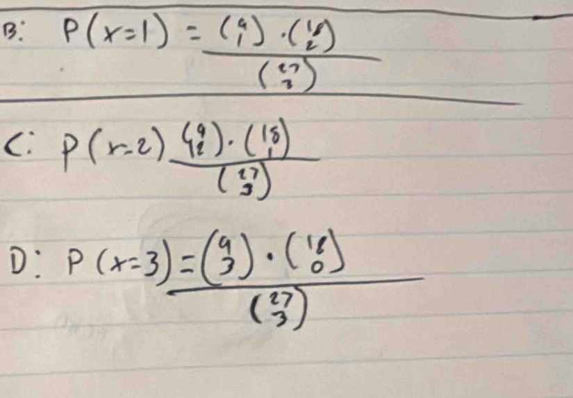 B: P(X=1)=frac beginpmatrix 4 1endpmatrix · beginpmatrix 1 2endpmatrix beginpmatrix 17 2endpmatrix  (-8endpmatrix frac 10^1/2= 9/7 
C. P(r=2)frac 4^4_1)· (1endpmatrix (^17_3)
D: P(x=3)=frac (beginarrayr 9 3endarray )· (beginarrayr 18 0endarray )(beginarrayr 87 3endarray )