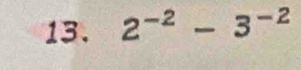 2^(-2)-3^(-2)