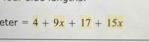 eter =4+9x+17+15x