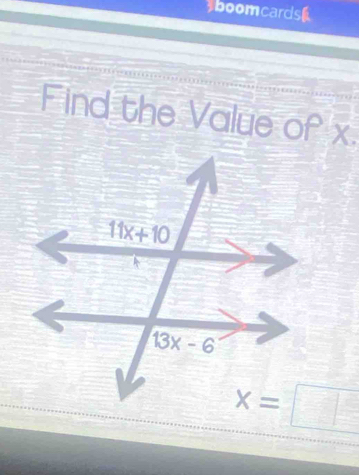 boomcards
Find the Value of x.