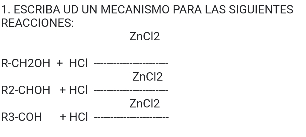 Resuelto:ESCRIBA UD UN MECANISMO PARA LAS SIGUIENTES REACCIONES: ZnCl2 ...
