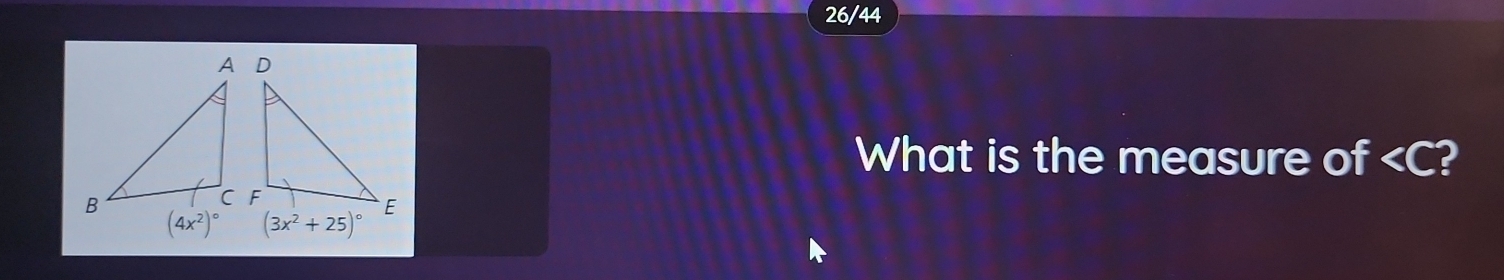 26/44
What is the measure of ∠ C 2
(4x^2)^circ 