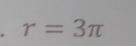 r=3π