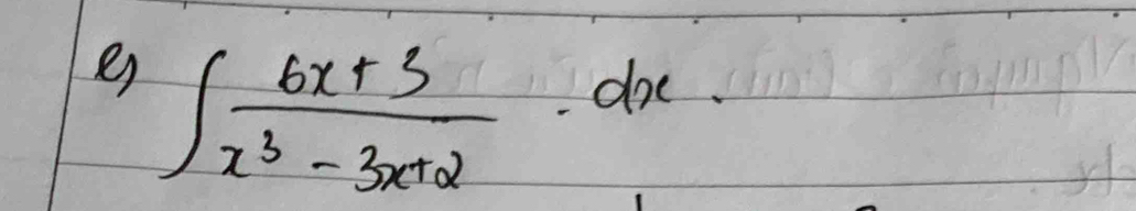 ∈t  (6x+5)/x^3-3x+2 · dx