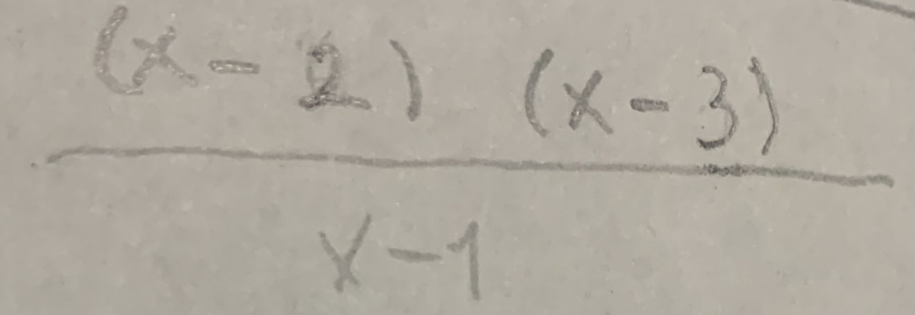  ((x-2)(x-3))/x-1 