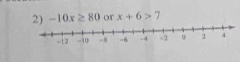 -10x≥ 80 or x+6>7