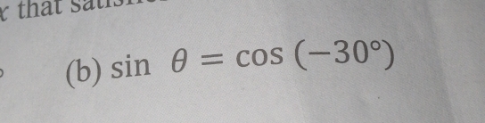 that satls 
(b) sin θ =cos (-30°)