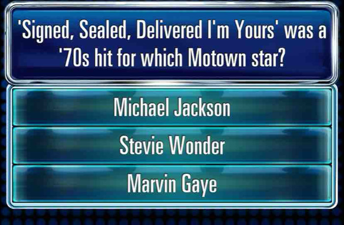 'Signed, Sealed, Delivered I'm Yours' was a
'70s hit for which Motown star?
Michael Jackson
Stevie Wonder
Marvin Gaye