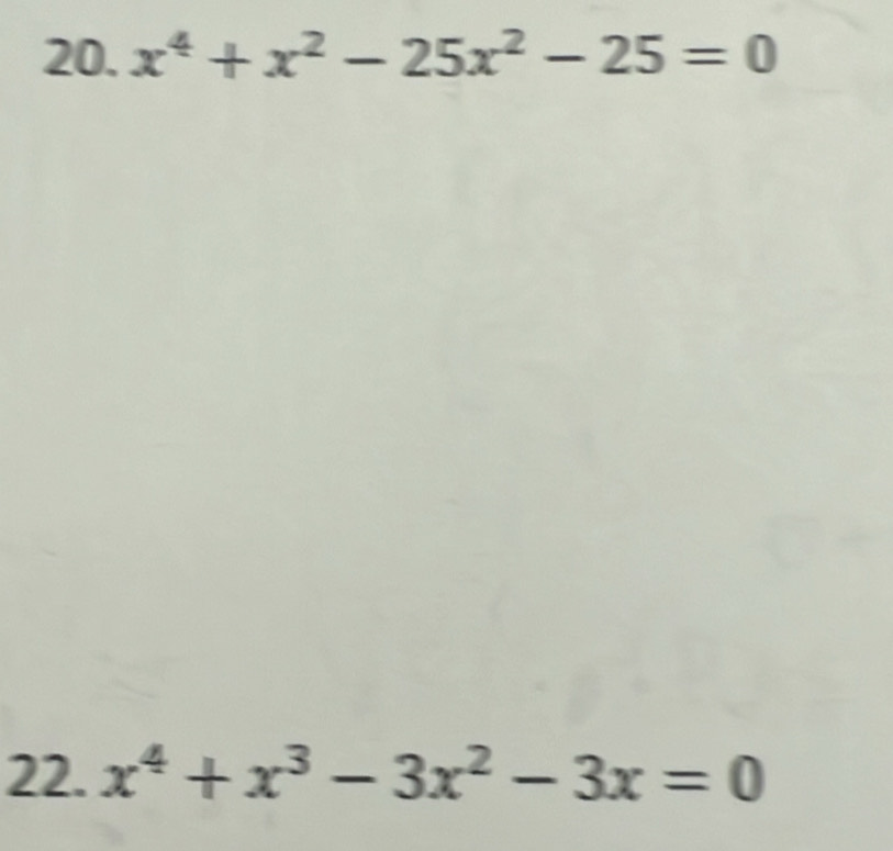 x^4+x^2-25x^2-25=0
22. x^4+x^3-3x^2-3x=0