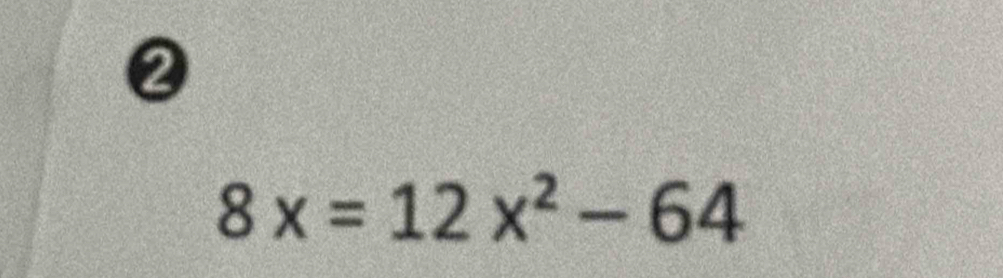 ②
8x=12x^2-64