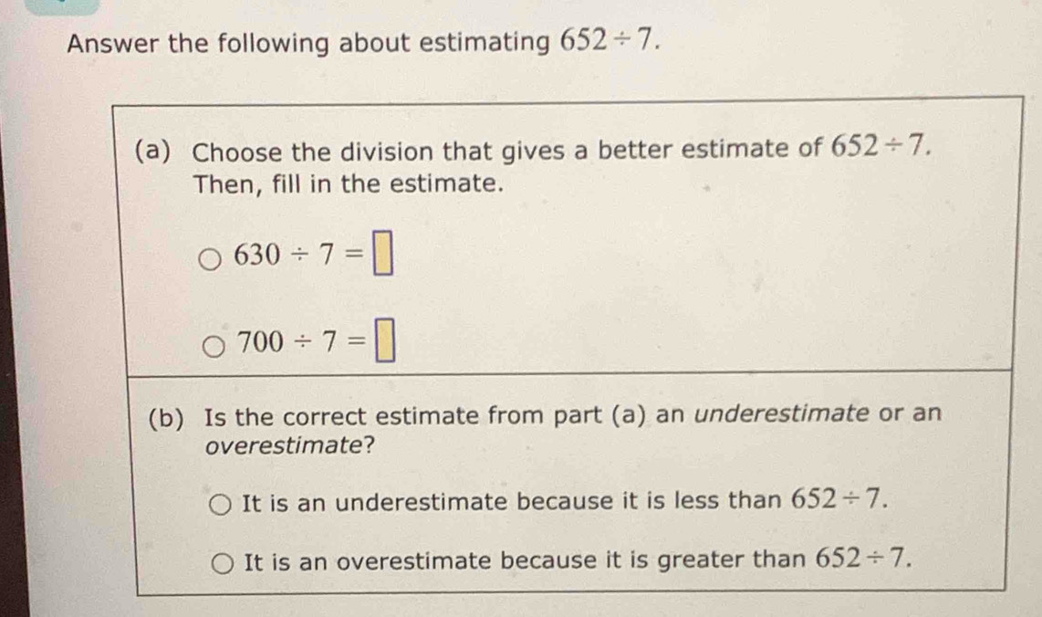 Answer the following about estimating 652/ 7.