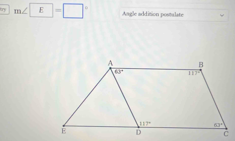 try m∠ E=□° Angle addition postulate