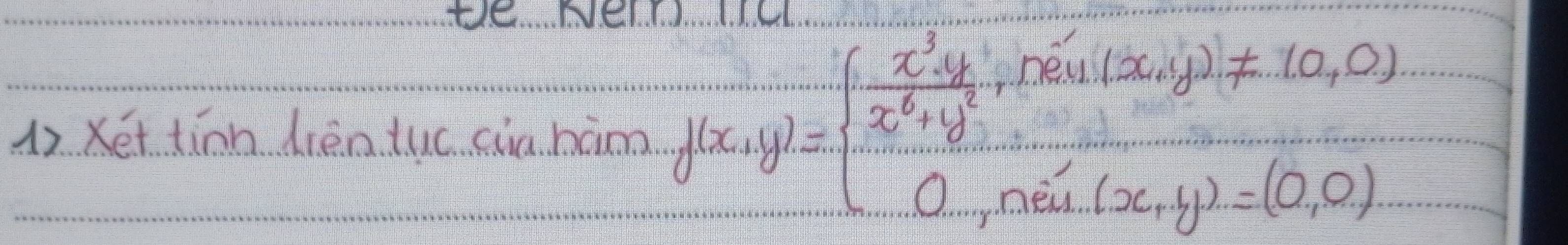 xét tinn dièntuc cia hàm f(x,y)=beginarrayl  (x^2-y)/x^2+y^2 ,fori(x,y)!= (0,0) 0,0,00i(x,y)=(0,0)endarray.