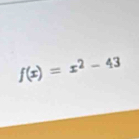 f(x)=x^2-43