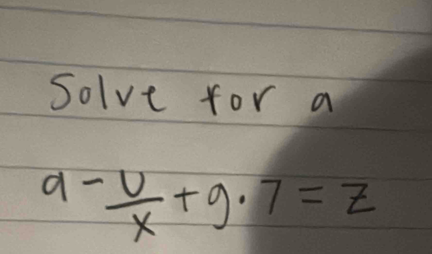 Solve for a
9- v/x +9· 7=z