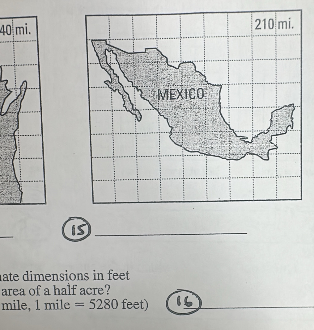 40 mi. 
_ 
_ 
late dimensions in feet. 
area of a half acre? 
mile, 1 mile =5280 feet)_